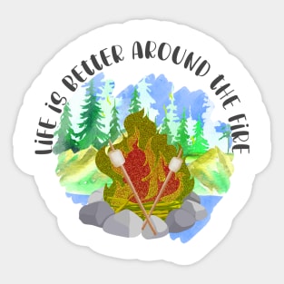 Life Is Better Around The Fire Sticker